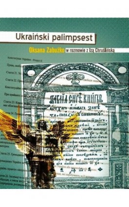 Ukraiński palimpsest. Oksana Zabużko w rozmowie z Izą Chruślińską - Oksana Zabużko - Ebook - 978-83-7893-001-3