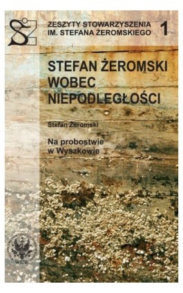 Stefan Żeromski wobec Niepodległości oraz Na probostwie w Wyszkowie - Ebook - 978-83-235-1170-0