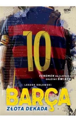 Barca. Złota dekada - Leszek Orłowski - Ebook - 978-83-7924-691-5