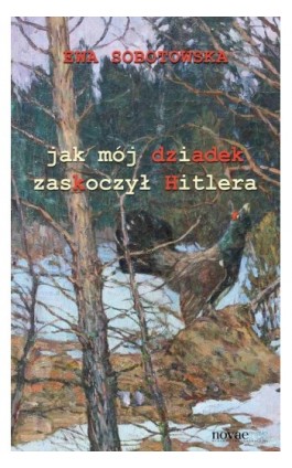 Jak mój dziadek zaskoczył Hitlera - Ewa Sobotowska - Ebook - 978-83-7722-653-7