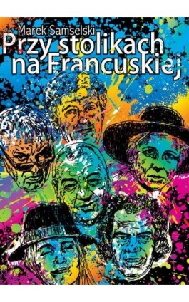 Przy stolikach na Francuskiej - Marek Samselski - Ebook - 978-83-7859-891-6