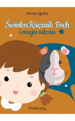 ŚwinkoKsiężnik Foch i magia sukcesu - Dorota Zgutka - Ebook - 978-83-65227-44-7