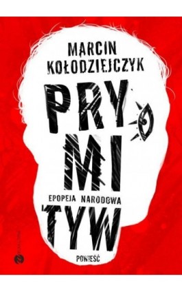 Prymityw. Epopeja narodowa - Marcin Kołodziejczyk - Ebook - 978-83-8032-243-1