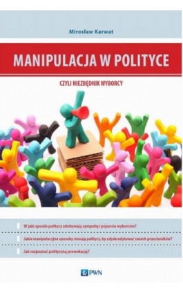 Manipulacja w polityce - niezbędnik wyborcy - Mirosław Karwat - Ebook - 978-83-011-8400-1