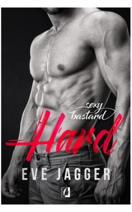 Sexy Bastard. Hard - Eve Jagger - Ebook - 978-83-65740-65-6