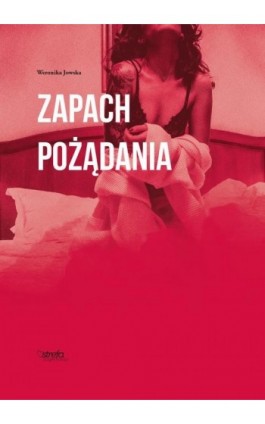 Zapach pożądania - Weronika Jowska - Ebook - 978-83-949268-8-5