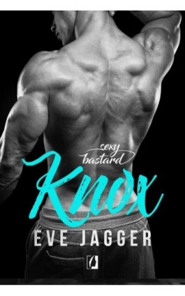 Sexy Bastard Tom 3 Knox - Eve Jagger - Ebook - 978-83-66074-15-6