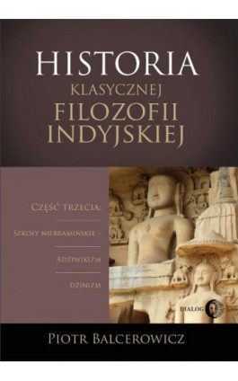 Historia klasycznej filozofii indyjskiej - Piotr Balcerowicz - Ebook - 978-83-8002-642-1