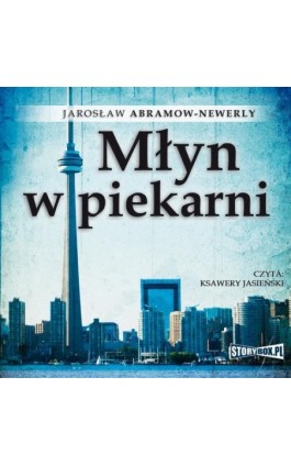 Młyn w piekarni - Jarosław Abramow-Newerly - Audiobook - 978-83-62121-73-1