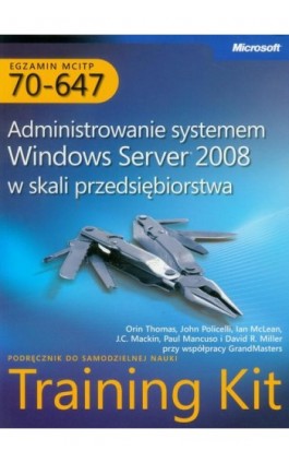 Egzamin MCITP 70-647 Administrowanie systemem Windows Server 2008 w skali przedsiębiorstwa - John Policelli, Ian Mclean, Orin Thomas - Ebook - 978-83-7541-288-8