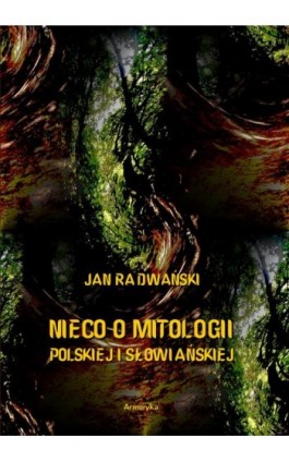 Nieco o mitologii polskiej i słowiańskiej - Jan Radwański - Ebook - 978-83-8064-547-9