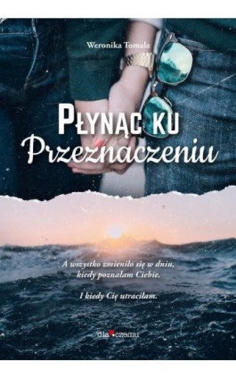 Płynąc ku przeznaczeniu - Weronika Tomala - Ebook - 978-83-950485-7-9