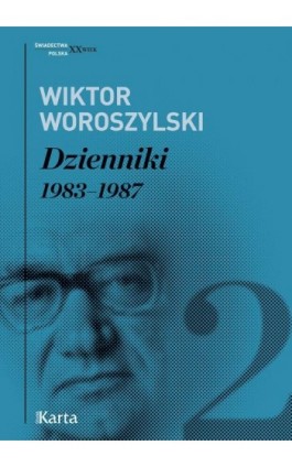 Dzienniki. 1983–1987 - Wiktor Woroszylski - Ebook - 978-83-65979-17-9
