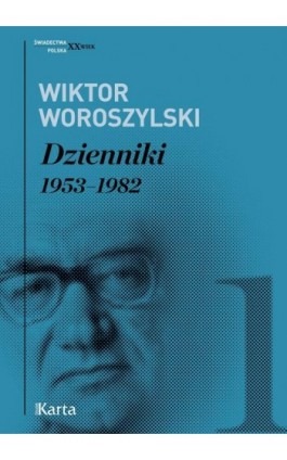Dzienniki. 1953-1982 - Wiktor Woroszylski - Ebook - 978-83-64476-90-7