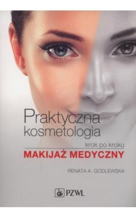 Praktyczna kosmetologia krok po kroku - Renata Godlewska - Ebook - 978-83-200-5562-7