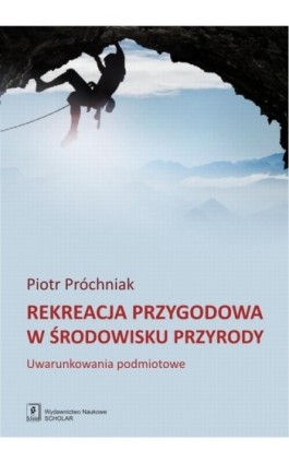 Rekreacja przygodowa w środowisku przyrody - Piotr Próchniak - Ebook - 978-83-7383-902-1