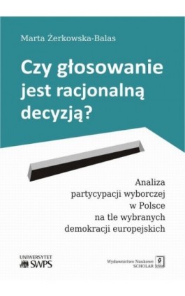 Czy głosowanie jest racjonalną decyzją? - Marta Żerkowska-Balas - Ebook - 978-83-7383-873-4