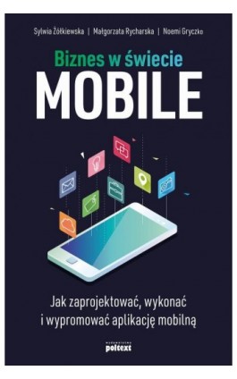 Biznes w świecie mobile - Sylwia Żółkiewska - Ebook - 978-83-7561-885-3