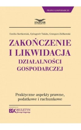 Zakończenie i likwidacja działalności gospodarczej - Emilia Bartkowiak - Ebook - 978-83-65947-90-1