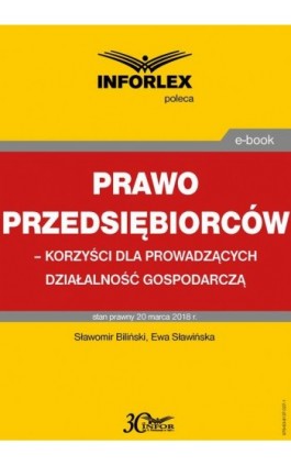 Prawo przedsiębiorców – korzyści dla prowadzących działalność gospodarczą - Sławomir Biliński - Ebook - 978-83-8137-027-1