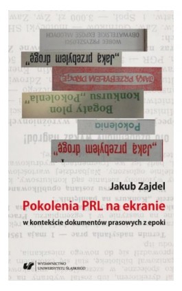Pokolenia PRL na ekranie w kontekście dokumentów prasowych z epoki - Jakub Zajdel - Ebook - 978-83-226-3317-5