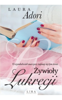 Żywioły Lukrecji - Laura Adori - Ebook - 978-83-65838-55-1