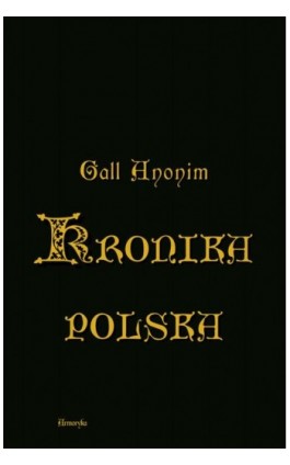 Kronika polska w przekładzie Zygmunta Komarnickiego - Anonim zwany Gall - Ebook - 978-83-8064-554-7