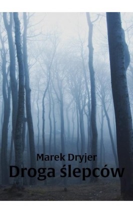 Droga ślepców - Marek Dryjer - Ebook - 978-83-7859-924-1