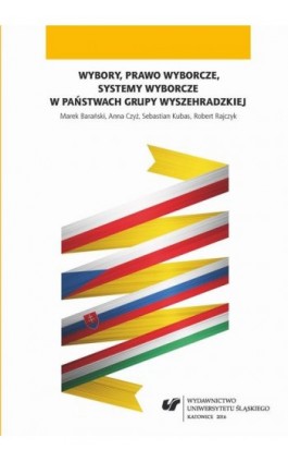 Wybory, prawo wyborcze, systemy wyborcze w państwach Grupy Wyszehradzkiej - Marek Barański - Ebook - 978-83-226-3019-8