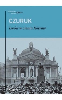 Lwów w cieniu Kołymy - Stanisław Czuruk - Ebook - 978-83-64476-28-0