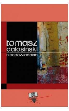 Nieopowiadania - Tomasz Dalasiński - Ebook - 978-83-64974-49-6