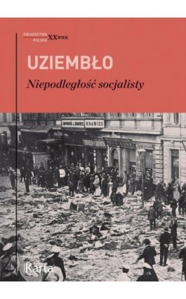 Niepodległość socjalisty - Adam Uziembło - Ebook - 978-83-64476-30-3