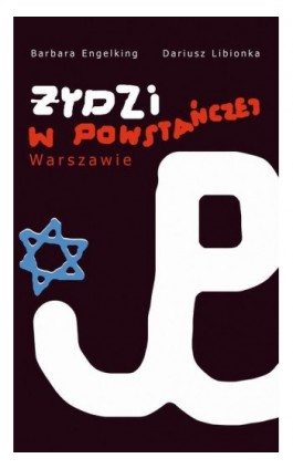 Żydzi w powstańczej Warszawie - Dariusz Libionka - Ebook - 978-83-63444-09-9