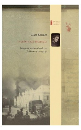 Tyleśmy już przeszli ... Dziennik pisany w bunkrze (Żółkiew 1942-1944) - Clara Kramer - Ebook - 978-83-63444-52-5