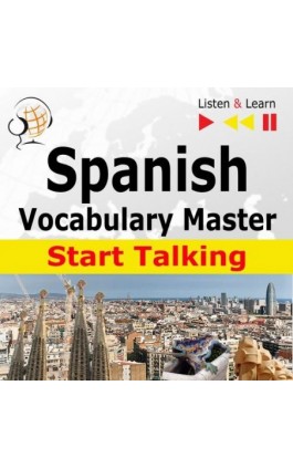 Spanish Vocabulary Master: Start Talking 30 Topics at Elementary Level: A1-A2 – Listen &amp; Learn - Dorota Guzik - Audiobook - 978-83-8006-216-0