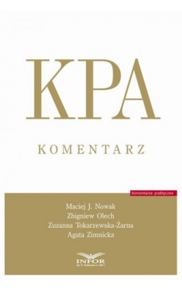 KPA Komentarz - Kodeks Postępowania Administracyjnego - Maciej J. Nowak - Ebook - 978-83-65947-99-4