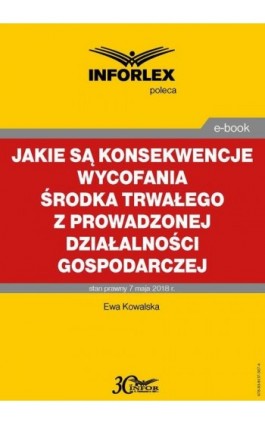 Jakie są konsekwencje wycofania środka trwałego z prowadzonej działalności gospodarczej - Ewa Kowalska - Ebook - 978-83-8137-307-4