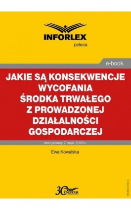 Jakie są konsekwencje wycofania środka trwałego z prowadzonej działalności gospodarczej - Ewa Kowalska - Ebook - 978-83-8137-307-4