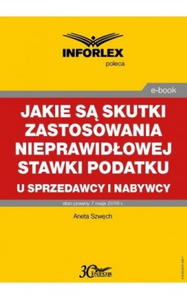 Jakie są skutki zastosowania nieprawidłowej stawki podatku u sprzedawcy i nabywcy - Aneta Szwęch - Ebook - 978-83-8137-306-7