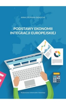 Podstawy ekonomii integracji europejskiej - Anna Zielińska-Głębocka - Ebook - 978-83-7865-666-1