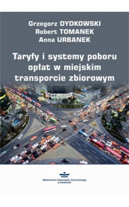 Taryfy i systemy poboru opłat w miejskim transporcie zbiorowym - Grzegorz Dydkowski - Ebook - 978-83-7875-441-1