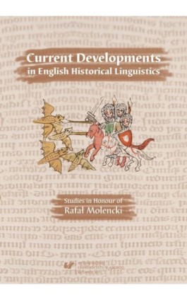 Current Developments in English Historical Linguistics: Studies in Honour of Rafał Molencki - Ebook - 978-83-226-3311-3
