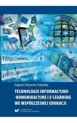 Technologie informacyjno-komunikacyjne i e-learning we współczesnej edukacji - Eugenia Smyrnova-Trybulska - Ebook - 978-83-226-3071-6