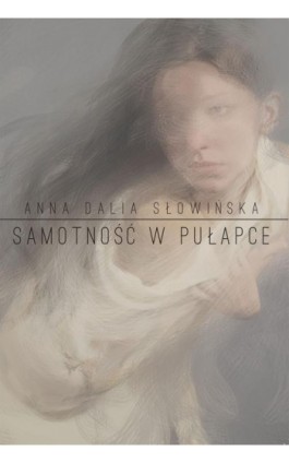 Samotność w pułapce - Anna Dalia Słowińska - Ebook - 978-83-7859-201-3