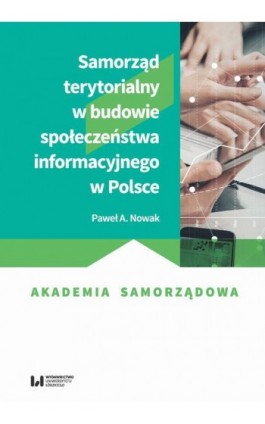 Samorząd terytorialny w budowie społeczeństwa informacyjnego w Polsce - Paweł A. Nowak - Ebook - 978-83-8088-827-2