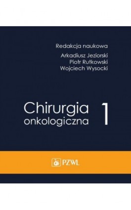 Chirurgia onkologiczna. Tom 1 - Ebook - 978-83-200-5594-8