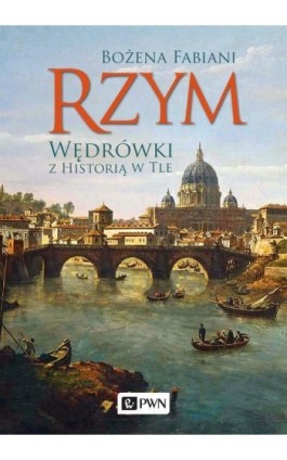 Rzym. Wędrówki z historią w tle - Bożena Fabiani - Ebook - 978-83-01-19968-5