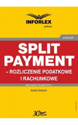 Split payment – rozliczenie podatkowe i rachunkowe - Aneta Szwęch - Ebook - 978-83-8137-313-5