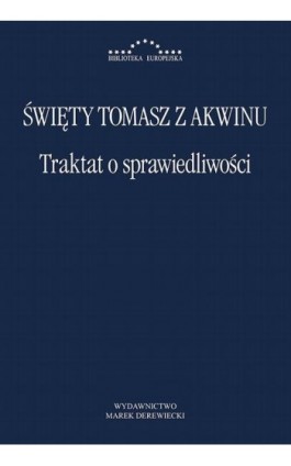 Traktat o sprawiedliwości - Św. Tomasz z Akwinu - Ebook - 978-83-65031-48-8