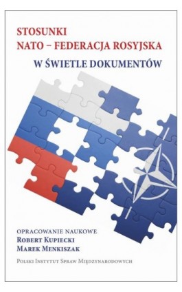 Stosunki NATO-Federacja rosyjska w świetle dokumentów - Ebook - 978-83-64895-99-9